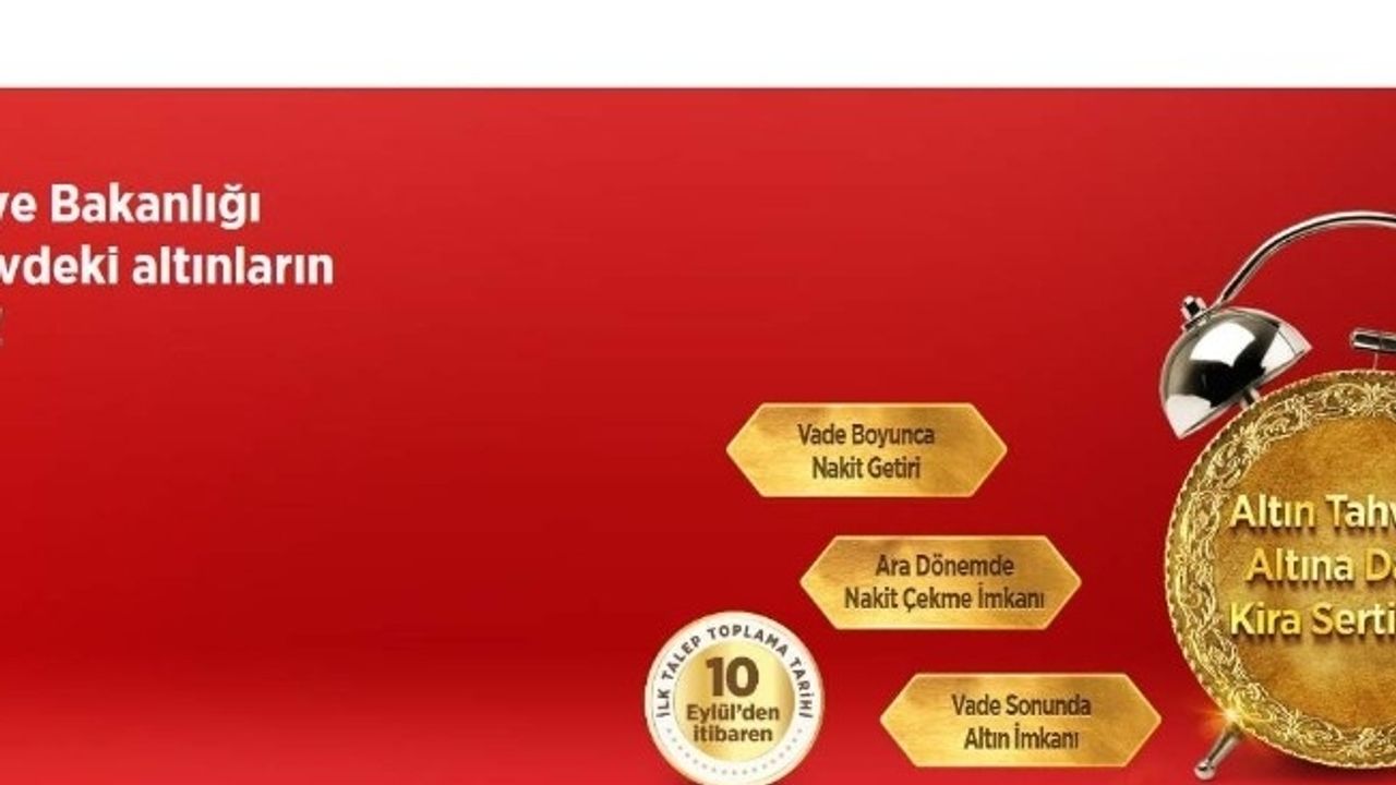 Hazine, altın tahvili ve kira sertifikası ihracıyla ilgili talep toplamaya başladı