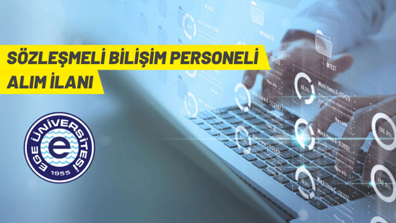 Ege Üniversitesi sözleşmeli bilişim personeli alacak