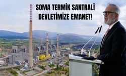 Soma Termik Santrali Devletimize Emanet